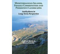 Mediterranean Islands, Fragile Communities and Persistent Landscapes: Antikythera in Long-Term Perspective