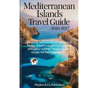 Mediterranean Islands Travel Guide 2026-2027: Choosing Between Sicily, Sardinia & Malta - Island Comparisons, Detailed Itineraries, Realistic Budgets ... (Wayfare & Co. Travel Guides Series)