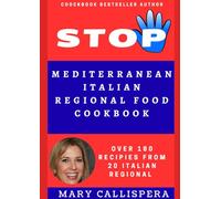 Mediterranean Italian Regional Food Cookbook: Over 180 recipies from 20 Italian Regional (cooking and drink with Mary Callispera)