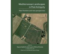 Mediterranean Landscapes in Post Antiquity : New frontiers and new perspectives