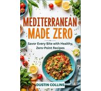 MEDITERRANEAN MADE ZERO: Savor Every Bite with Healthy, Zero-Point Recipes