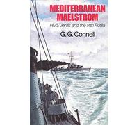 Mediterranean Maelstrom: H. M. S. "Jervis" and the 14th Flotilla by G.G. Connell (22-Jun-1987) Hardcover