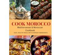 Mediterranean & Moroccan Cooking Made Easy: Authentic, Healthy Recipes from the World’s #1 Cuisine, Adapted for the American Kitchen: Simple and ... & Moroccan Cooking (Mediterranean CookBooks)