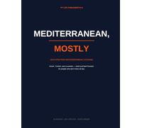 Mediterranean, Mostly: High-Protein Mediterranean Cooking for People Who Don't Have All Day