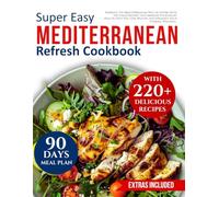 Mediterranean refresh cookbook for beginners: Embrace the Mediterranean Way of Eating with Delicious Recipes that Improve Your Heart Health, Help You Lose Weight, and Enhance Your Overall Wellness.