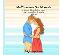 Mediterranean Sea Moments: A Romantic Coloring Book for Women Poetry & Coastal Art for Mindful Self-Care
