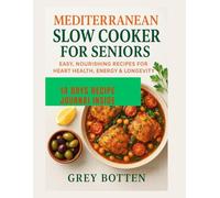 Mediterranean Slow Cooker Cookbook for Seniors: Easy, Nourishing Recipes for Heart Health, Energy & Longevity