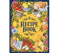 Mediterranean Table Recipe Book Hardcover: Blank Recipe Journal to Write In, Organize Favorite Family Recipes and Create Your Own Personal Cookbook, Italian Food Market -Table