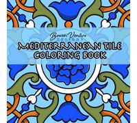 Mediterranean Tile Coloring Book: 35 Bold Relaxing Patterns For Mindfulness and Relaxation