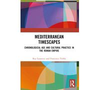 Mediterranean Timescapes : Chronological Age and Cultural Practice in the Roman Empire