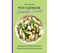 Mediterranean Unmissable Salads: A Collection of Fresh & Nutritious Salads from the Mediterranean Sea