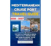 Mediterranean & Viking Cruise Guide 2026-2027: Top European Itineraries, Must-Visit Ports in Italy, Greece, France & Spain, Insider Tips, Hidden Gems, Cruise Costs & Travel Essentials