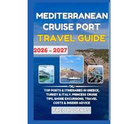 Mediterranean & Viking Cruise Guide 2026-2027: Top European Itineraries, Must-Visit Ports in Italy, Greece, France & Spain, Insider Tips, Hidden Gems, Cruise Costs & Travel Essentials