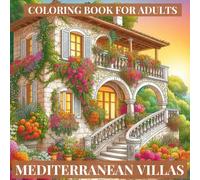 Mediterranean Villas: Coloring Book For Adults
