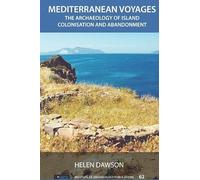 Mediterranean Voyages: The Archaeology of Island Colonisation and Abandonment (UCL Institute of Archaeology Publications)