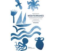 Méditerranée: Voyage dans les cuisines