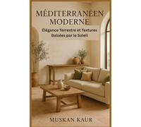 Méditerranéen Moderne: Élégance Terrestre et Textures Baisées par le Soleil