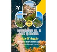 Mediterraneo del ai porti di crociera Guida di viaggio 2025-2026: Esplora gemme nascoste, monumenti iconici e cultura locale, un viaggio avventuroso attraverso la destinazione principale d'Europa