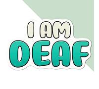 Medium 100mm 'I Am Deaf' Permanent Sticker Decal for Cars/Windows/Bins/Walls etc (DW00087789)