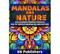 Medium and Nature: Coloring Book Featuring Medium-Detail Mandalas Inspired by Flowers, Leaves, and Natural Patterns