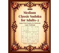 Medium Classic Sudoku for Adults-2: Large Print Puzzles for Moderate Logic Challenge (Vintage Logic Adults Series)