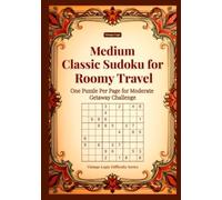 Medium Classic Sudoku for Roomy Travel: One Puzzle Per Page for Moderate Getaway Challenge (Vintage Logic Difficulty Series)