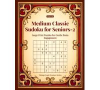 Medium Classic Sudoku for Seniors-2: Large Print Puzzles for Gentle Brain Engagement (Vintage Logic Seniors Series)