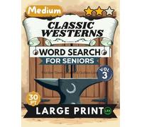 Medium Classic Westerns Vol 3 Word Search for Seniors Large Print: 100 Nostalgic Frontier Town Puzzles | 14x14 Grid 30pt Large Font | Diagonals ... (Classic Westerns Word Search Collection)