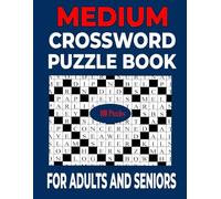 Medium Crossword Puzzle Book For Adults And Seniors: 100 Relaxing Medium-Difficulty Puzzles With 50 Different Grid Designs