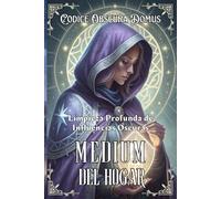 MEDIUM DEL HOGAR. Limpieza profunda de Influencias oscuras: Guía práctica para detectar, limpiar y armonizar energías densas en tu hogar con métodos accesibles y efectivos.