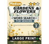 Medium Gardens Flowers Vol 2 Word Search for Seniors Large Print: 100 Botanical Bloom and Wildflower Mind Fitness Activities for Adults: Engaging Nature Puzzles with Short Stories