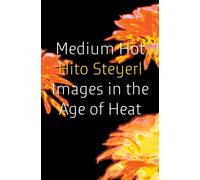 Medium Hot: Images in the Age of Heat