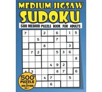 Medium Jigsaw Sudoku Puzzle For Adults: 500 Medium Difficulty Jigsaw Sudoku Puzzle Book With Solutions At The Back (Jigsaw Sudoku Puzzles For Adults Medium) Volume 1