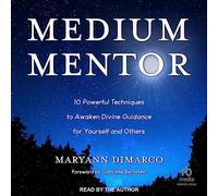 Medium Mentor: 10 Powerful Techniques to Awaken Divine Guidance for Yourself and Others