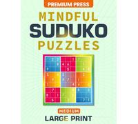 Medium Mindful Large Print Sudoku Puzzles: 100+ Big Grid Sudoku for Adults & Seniors to Enhance Concentration and Build Mental Endurance (Solutions Included)
