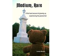 Medium, Rare: A first hand account of growing up experiencing the paranormal