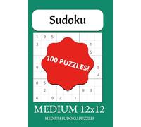 Medium Sudoku 12x12: 100 Puzzles to Expand Your Logical Thinking (with Solutions): Push your limits with larger, smarter puzzles that challenge and reward