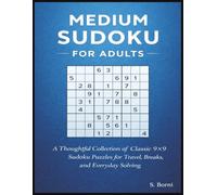 Medium Sudoku for Adults: A Thoughtful Collection of Classic 9×9 Sudoku Puzzles for Travel, Breaks, and Everyday Solving