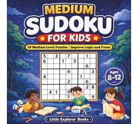 Medium Sudoku for Kids Ages 8-12: 50 Medium Level Puzzles | Improve Logic and Focus (Little Explorer Sudoku Series)