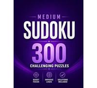 Medium Sudoku Puzzle Book for Adults: 300 Challenging Puzzles • Improve Focus • Brain Training Games (Ultimate Large Print Sudoku Series)