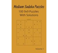 Medium Sudoku Puzzles: 100 9x9 Puzzles With Solutions