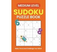 Medium Sudoku Puzzles: 100 Medium Puzzles for Brainpower - Challenge, Focus, and Have Fun | Great for Teens, Adults, and Puzzle Fans … Perfect Gifts for Travel, Holidays, and Free Times