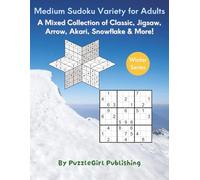 Medium Sudoku Variety for Adults: A Mixed Collection of Classic, Jigsaw, Arrow, Akari, Snowflake & More!