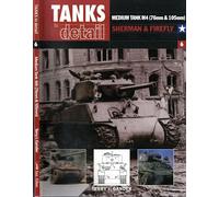 Medium Tank M4: Sherman and Firefly: No.6 (Tanks in Detail S.)
