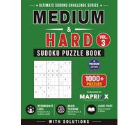 Medium to Hard Sudoku Puzzle Book - Vol. 3: 1000+ Medium to Hard Sudoku Puzzles with Solutions: Large Print Brain Games and Logic Challenges (Ultimate Sudoku Challenge Series)
