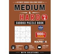 Medium to Hard Sudoku Puzzle Book - Vol. 4: 1000+ Challenging Sudoku Puzzles with Solutions: Advanced Brain Training and Logic Challenges (Ultimate Sudoku Challenge Series)