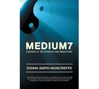 Medium7: Evidence of the Afterlife and Predictions