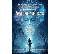 MEDIUMNIDAD. DESCUBRE EL PODER QUE TODO MÉDIUM LLEVA DENTRO. Una guía para convertirse en un médium espiritual y desarrollar habilidades psíquicas: ... para Desarrollar tu Don Y ser un gran médium.