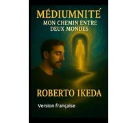 Médiumnité : Mon chemin entre deux mondes