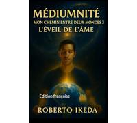 Médiumnité : Mon chemin entre deux mondes 3: L’éveil de l’âme